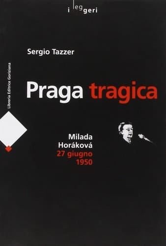 Praga tragica. Milada Horáková 27 giugno 1950