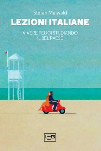 Lezioni italiane: Vivere felici studiando il Bel Paese (Italian Edition)