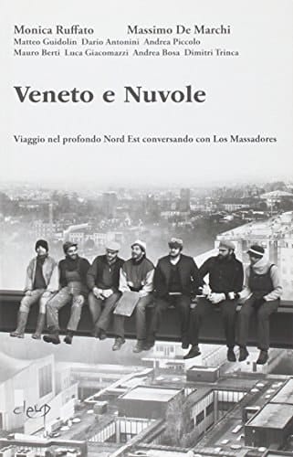 Veneto e nuvole viaggio nel profondo Nord Est conversando con Los Massadores