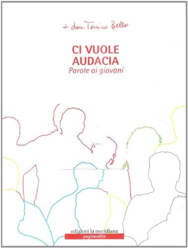 Ci vuole audacia. Parole ai giovani. Con CD Audio