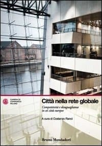 Città nella rete globale competitività e disuguaglianze in sei città europee