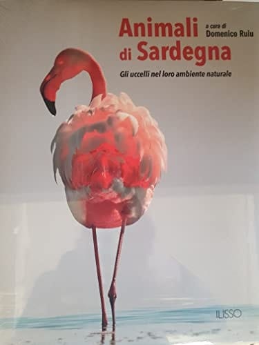 Animali di Sardegna. Gli uccelli nel loro ambiente naturale