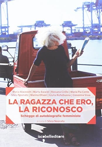 La ragazza che ero, la riconosco schegge di autobiografie femministe