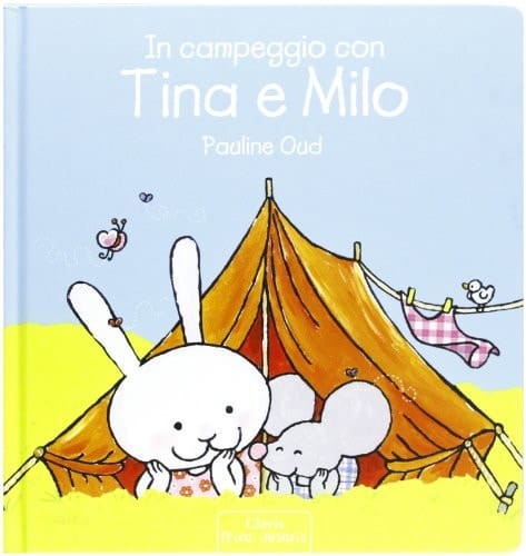 In campeggio con Tina e Milo. Ediz. illustrata