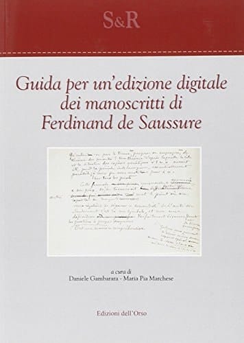 Guida per un'edizione digitale dei manoscritti di Ferdinand de Saussure progetto di ricerca PRIN 2008