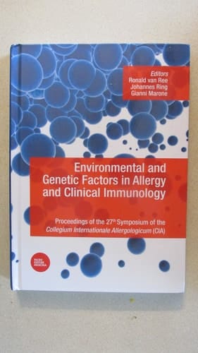 Enviromental and Genetic Factors in Allergy and Clinical Immunology Proceedings of the 27th Symposium of the Collegium Internationale Allergologicum (CIA)