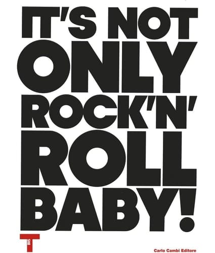 It's not only rock'n'roll baby!