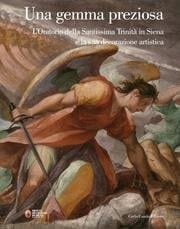 Una gemma preziosa l'Oratorio della Santissima Trinità in Siena e la sua decorazione artistica