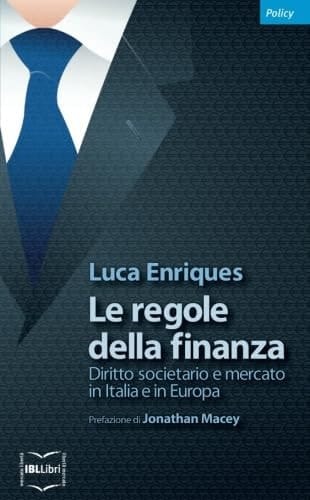 Le regole della finanza diritto societario e mercato in Italia e in Europa