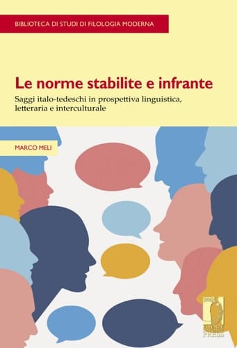 Le norme stabilite e infrante Saggi italo-tedeschi in prospettiva linguistica, letteraria e interculturale