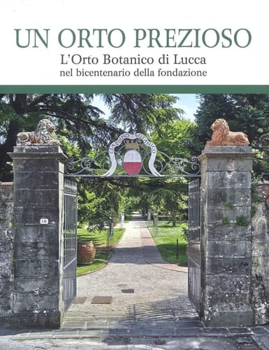 Un orto prezioso l'Orto botanico di Lucca nel bicentenario della fondazione
