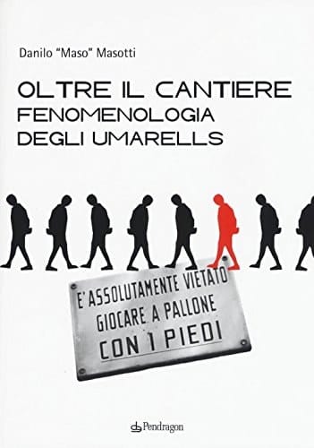 Oltre il cantiere: fenomenologia degli Umarells. Ediz. illustrata