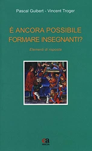 È ancora possibile formare insegnanti? Elementi di risposta