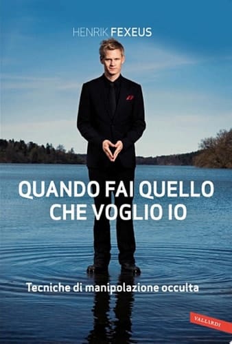 Quando fai quello che voglio io Tecniche di manipolazione occulta