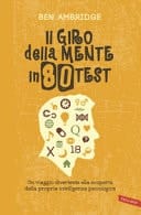 Il giro della mente in 80 test. Un viaggio divertente alla scoperta della propria intelligenza psicologica