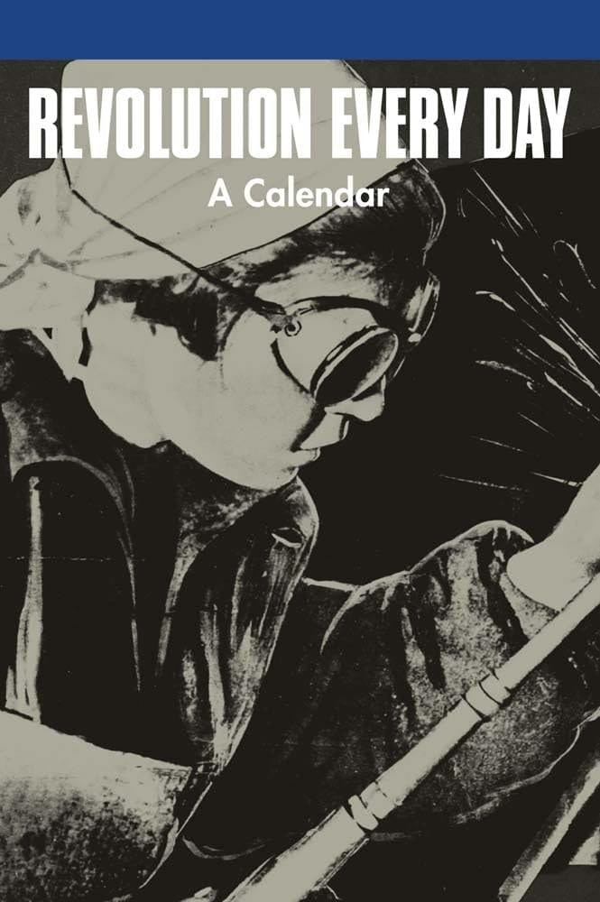 Revolution Every Day A Calendar, 1917-2017
