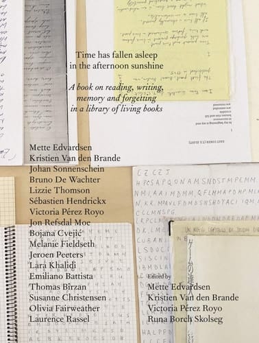 Time Has Fallen Asleep in the Afternoon Sunshine A Book on Reading, Writing, Memory and Forgetting in a Library of Living Books