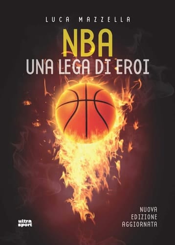NBA. Una lega di eroi. Nuova ediz.