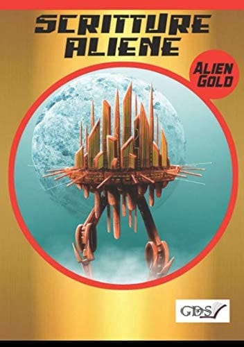 Scritture Aliene - Albo 9 - Alien Gold (Italian Edition)