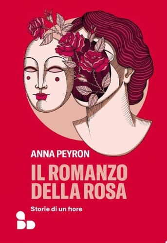 Il romanzo della rosa Storie di un fiore