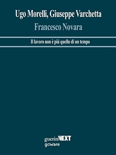 Francesco Novara. Il lavoro non è più quello di un tempo