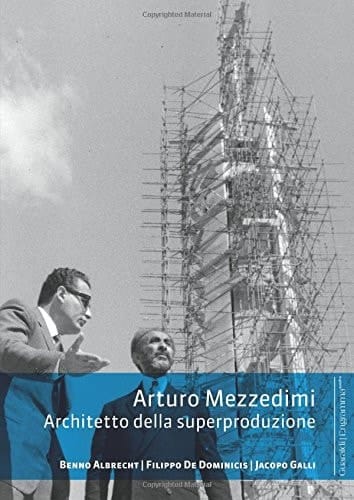 Arturo Mezzedimi architetto della superproduzione