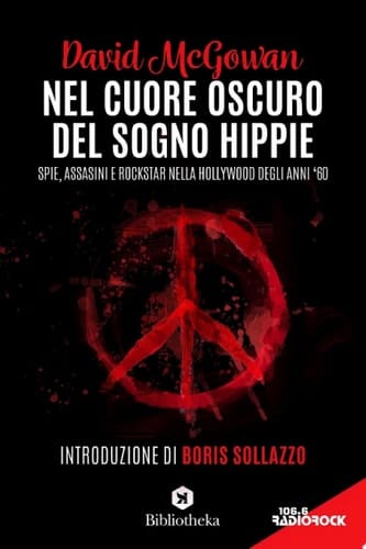 Nel cuore oscuro del sogno hippie Spie, assassini e rockstar nella Hollywood degli anni '60