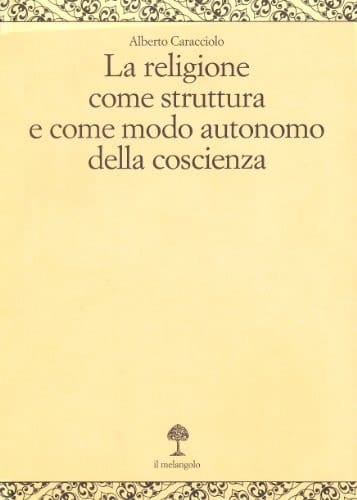 La religione come struttura e come modo autonomo della coscienza