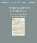 I codici musicali trentini del Quattrocento nuove scoperte, nuove edizioni e nuovi strumenti informatici : atti del convegno internazionale di ... : Trento, Castello del Buonconsiglio, 28-29 novembre 2009