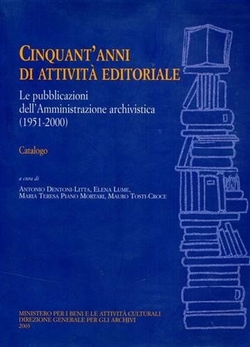Cinquant'anni di attività editoriale. Le pubblicazioni dell'amministrazione archivistica. Catalogo
