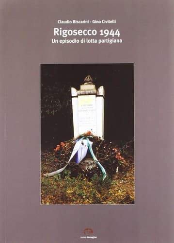 Rigosecco 1944 un episodio di lotta partigiana