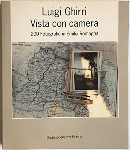 Luigi Ghirri: Vista con camera : 200 fotografie in Emilia Romagna (Italian Edition)