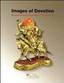 Images of Devotion - Religious Sculpture from Nepal, Tibet and India