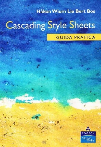 Cascading Style Sheets. Guida pratica
