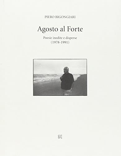 Agosto al Forte poesie inedite e disperse : 1978-1991