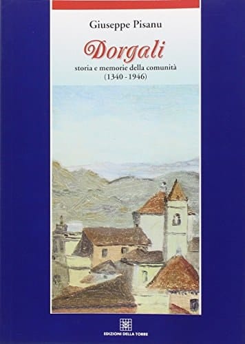 Dorgali storia e memorie della comunità : 1340-1946