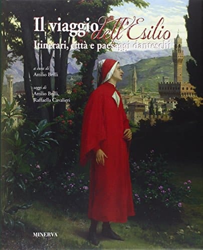 Il viaggio dell'esilio itinerari, città e paesaggi danteschi