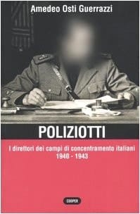 Poliziotti. I direttori dei campi di concentramento italiani 1940-1943
