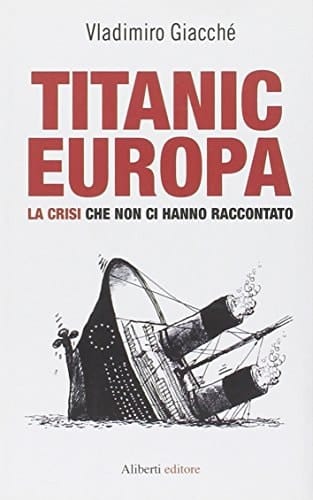 Titanic-Europa la crisi che non ci hanno raccontato