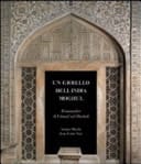 Un gioiello dell'India Moghul - il mausoleo di I'timad ud-Daulah