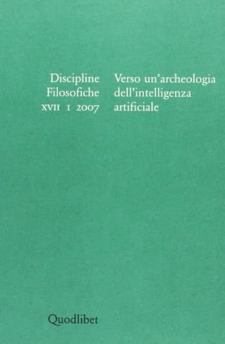 Discipline Filosofiche (2007-1) Verso un'archeologia dell'intelligenza artificiale