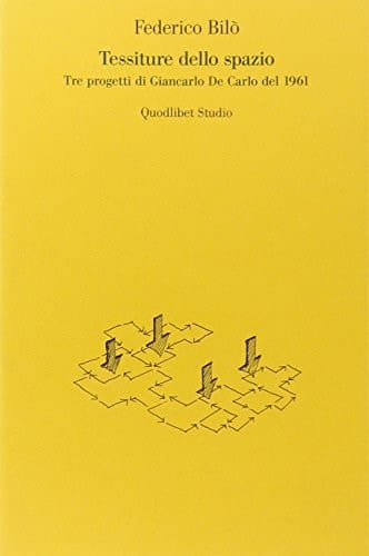Tessiture dello spazio tre progetti di Giancarlo De Carlo del 1961