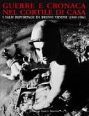 Guerre e cronaca nel cortile di casa i falsi reportage di Bruno Vidoni (1969-1984)