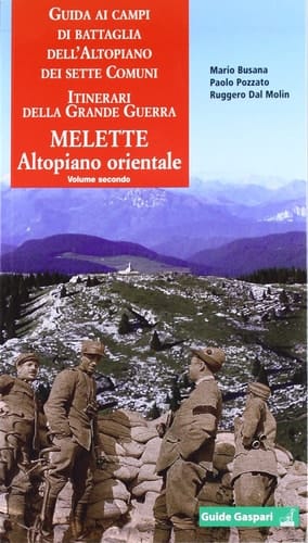 Guida ai campi di battaglia dell'Altopiano dei Sette Comuni: Melette e Altopiano orientale