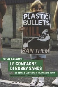 Le compagne di Bobby Sands le donne e la guerra in Irlanda del Nord