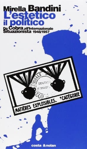 L'estetico il politico da Cobra all'internazionale situazionista 1948-1957