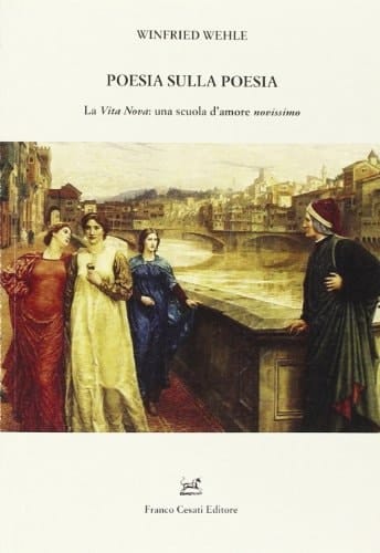 Poesia sulla poesia la "Vita Nova": una scuola d'amore "novissimo"