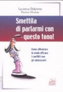 Smettila di parlarmi con questo tono! Come affrontare in modo efficace i conflitti con gli adolescenti