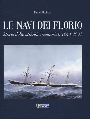 Le navi dei Florio storia delle attività armatoriali, 1840-1931