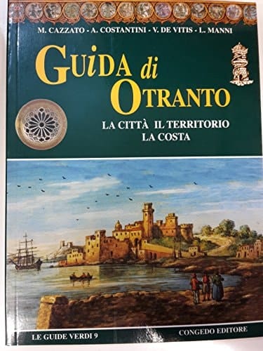 Guida di Otranto la città, il territorio, la costa